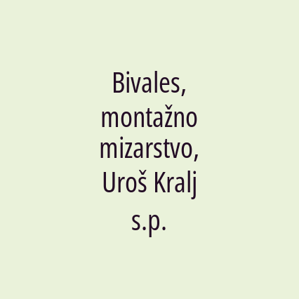 Bivales, montažno mizarstvo, Uroš Kralj s.p.