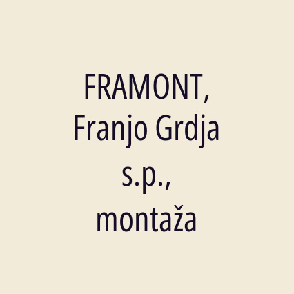 FRAMONT, Franjo Grdja s.p., montaža