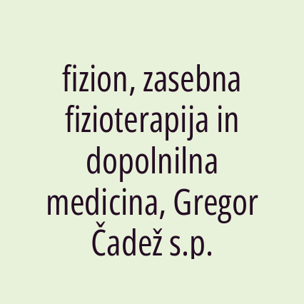 fizion, zasebna fizioterapija in dopolnilna medicina, Gregor Čadež s.p.