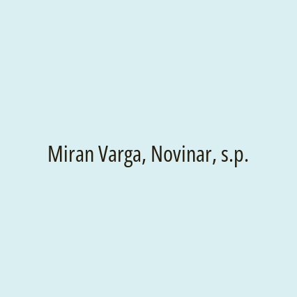 Miran Varga, Novinar, s.p.