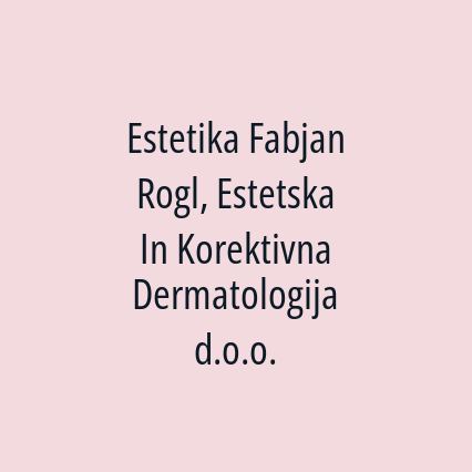 Estetika Fabjan Rogl, Estetska In Korektivna Dermatologija d.o.o.