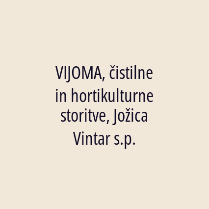 VIJOMA, čistilne in hortikulturne storitve, Jožica Vintar s.p.