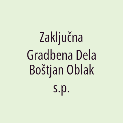 Zaključna Gradbena Dela Boštjan Oblak s.p.