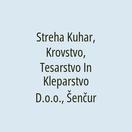 Streha Kuhar, Krovstvo, Tesarstvo In Kleparstvo D.o.o., Šenčur