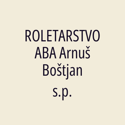 ROLETARSTVO ABA Arnuš Boštjan s.p.