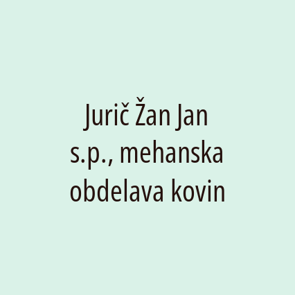 Jurič Žan Jan s.p., mehanska obdelava kovin