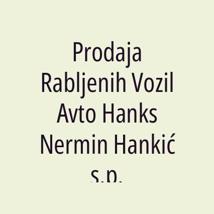 Prodaja Rabljenih Vozil Avto Hanks Nermin Hankić s.p.