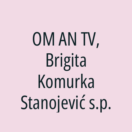 OM AN TV, Brigita Komurka Stanojević s.p.