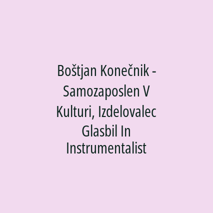 Boštjan Konečnik - Samozaposlen V Kulturi, Izdelovalec Glasbil In Instrumentalist - Logotip