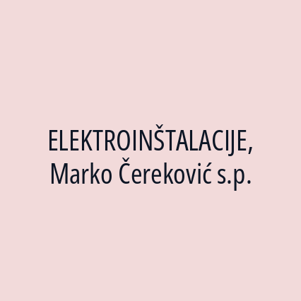 ELEKTROINŠTALACIJE, Marko Čereković s.p.