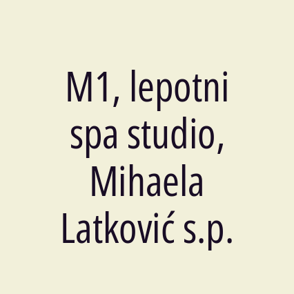 M1, lepotni spa studio, Mihaela Latković s.p.
