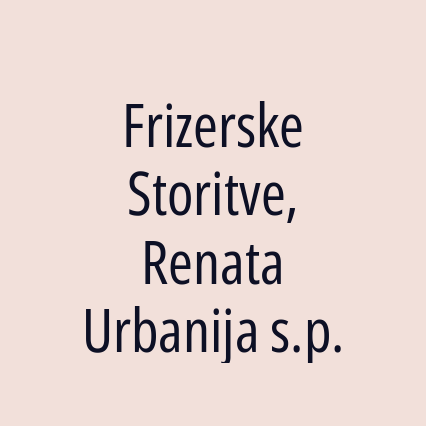 Frizerske Storitve, Renata Urbanija s.p.