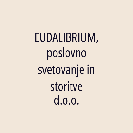 EUDALIBRIUM, poslovno svetovanje in storitve d.o.o.