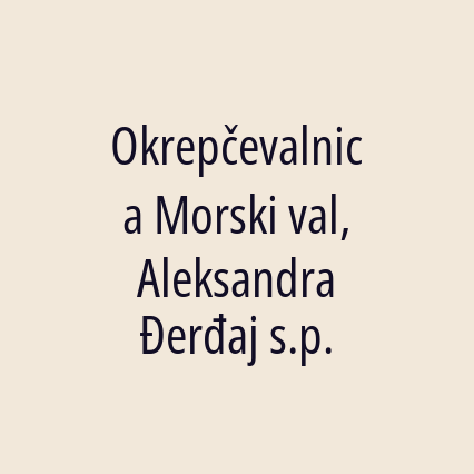 Okrepčevalnica Morski val, Aleksandra Đerđaj s.p.