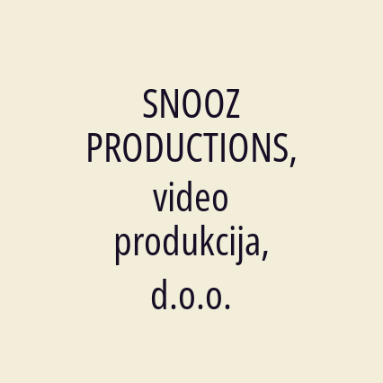 SNOOZ PRODUCTIONS, video produkcija, d.o.o.