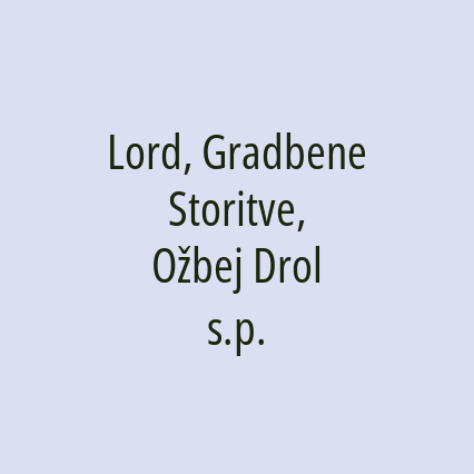 Lord, Gradbene Storitve, Ožbej Drol s.p.