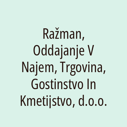 Ražman, Oddajanje V Najem, Trgovina, Gostinstvo In Kmetijstvo, d.o.o.