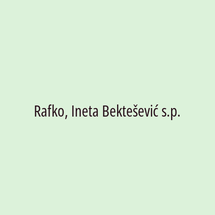 Rafko, Ineta Bektešević s.p.