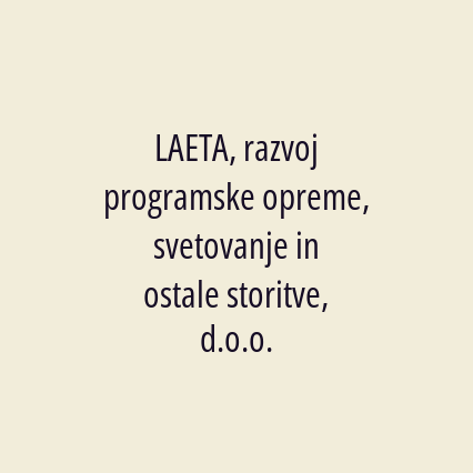 LAETA, razvoj programske opreme, svetovanje in ostale storitve, d.o.o.