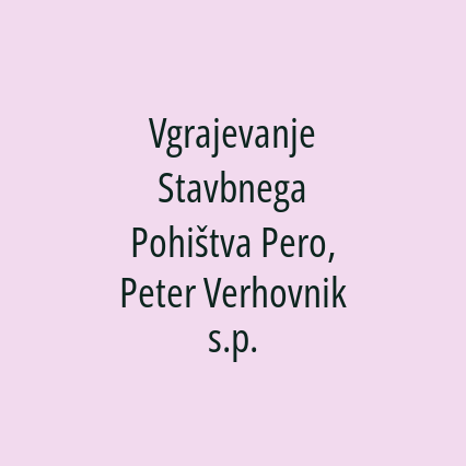 Vgrajevanje Stavbnega Pohištva Pero, Peter Verhovnik s.p.