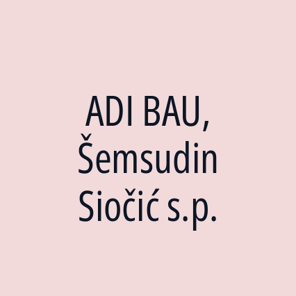 ADI BAU, Šemsudin Siočić s.p.