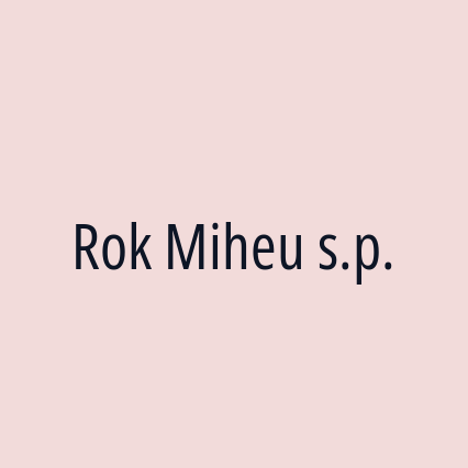 Rok Miheu s.p.