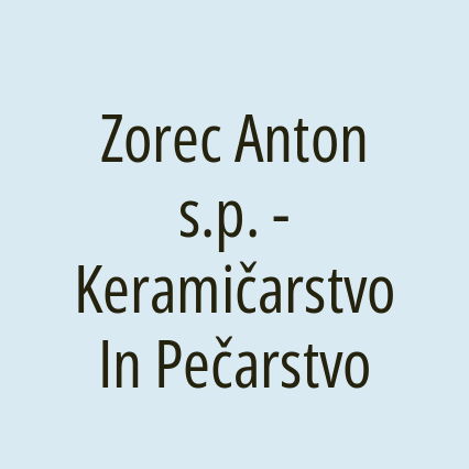 Zorec Anton s.p. - Keramičarstvo In Pečarstvo
