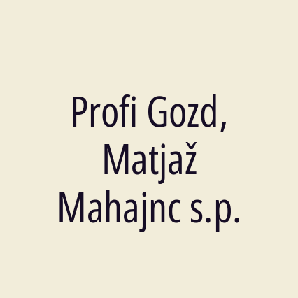 Profi Gozd, Matjaž Mahajnc s.p.
