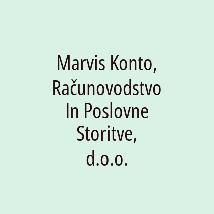 Marvis Konto, Računovodstvo In Poslovne Storitve, d.o.o.