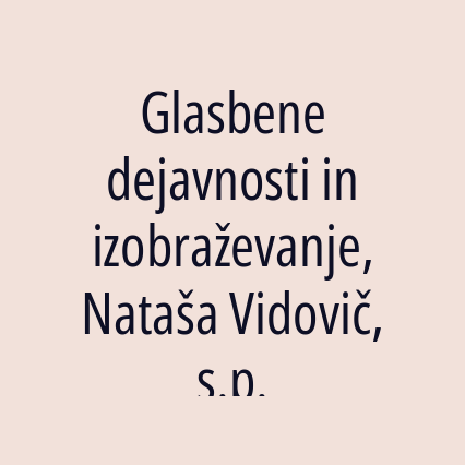 Glasbene dejavnosti in izobraževanje, Nataša Vidovič, s.p.