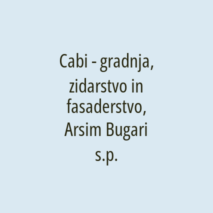 Cabi - gradnja, zidarstvo in fasaderstvo, Arsim Bugari s.p.