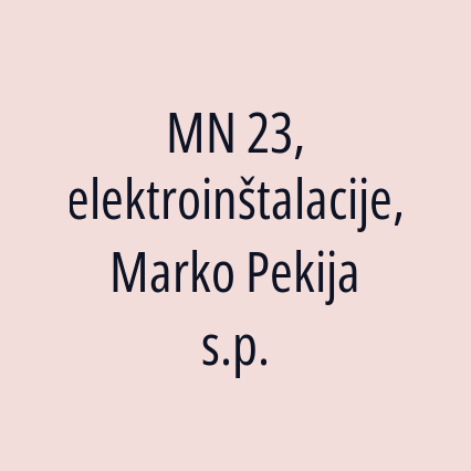 MN 23, elektroinštalacije, Marko Pekija s.p.