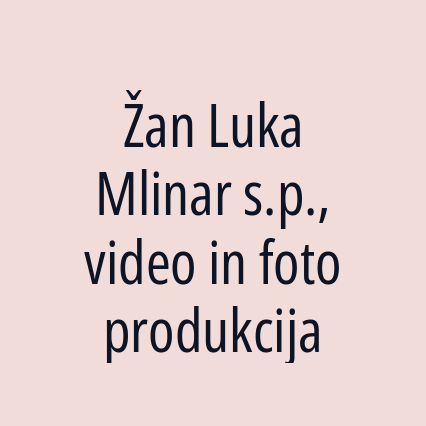 Žan Luka Mlinar s.p., video in foto produkcija