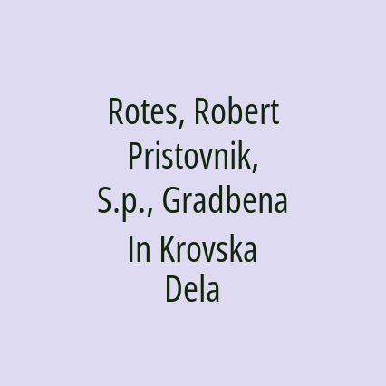 Rotes, Robert Pristovnik, S.p., Gradbena In Krovska Dela