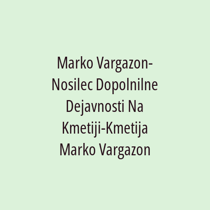 Marko Vargazon-Nosilec Dopolnilne Dejavnosti Na Kmetiji-Kmetija Marko Vargazon