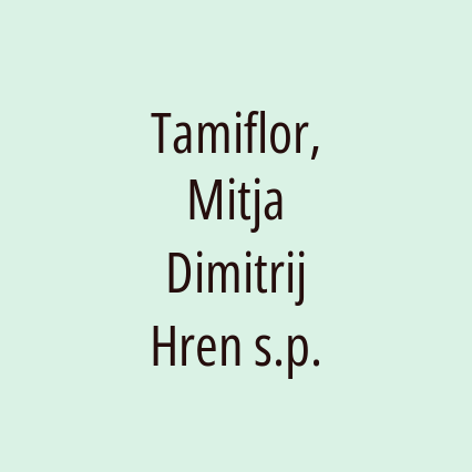 Tamiflor, Mitja Dimitrij Hren s.p.