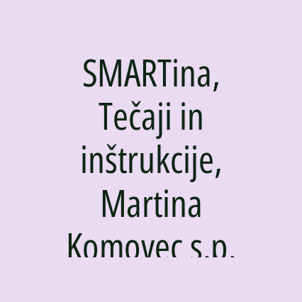 SMARTina, Tečaji in inštrukcije, Martina Komovec s.p.