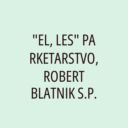 "EL, LES" PARKETARSTVO, ROBERT BLATNIK S.P.