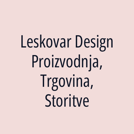 Leskovar Design Proizvodnja, Trgovina, Storitve