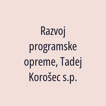 Razvoj programske opreme, Tadej Korošec s.p.