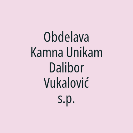 Obdelava Kamna Unikam Dalibor Vukalović s.p.