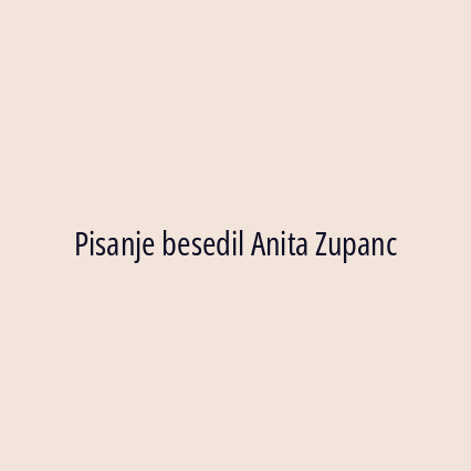 Pisanje besedil Anita Zupanc
