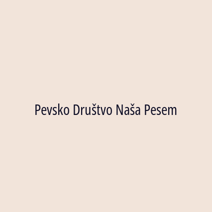 Pevsko Društvo Naša Pesem