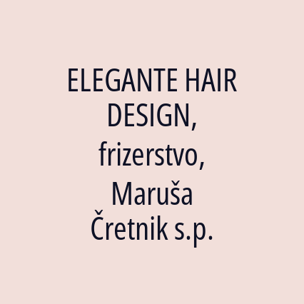 ELEGANTE HAIR DESIGN, frizerstvo, Maruša Čretnik s.p. - Logotip