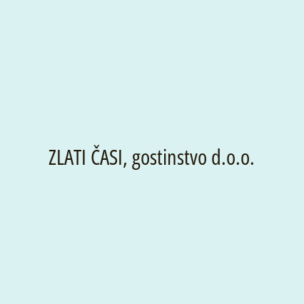 ZLATI ČASI, gostinstvo d.o.o.