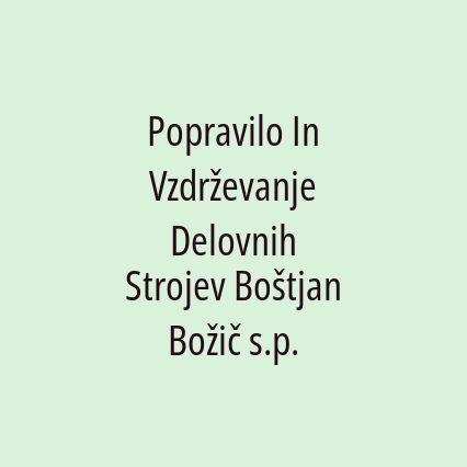 Popravilo In Vzdrževanje Delovnih Strojev Boštjan Božič s.p.