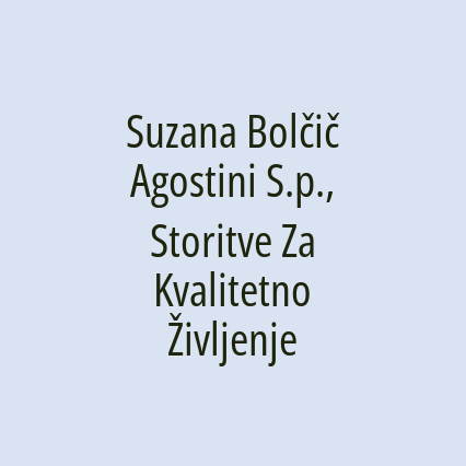 Suzana Bolčič Agostini S.p., Storitve Za Kvalitetno Življenje