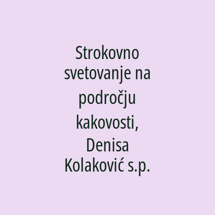 Strokovno svetovanje na področju kakovosti, Denisa Kolaković s.p.