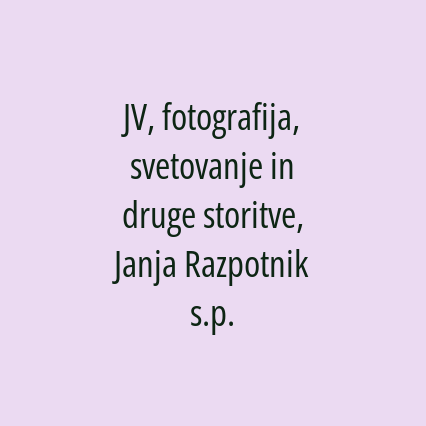 JV, fotografija, svetovanje in druge storitve, Janja Razpotnik s.p.