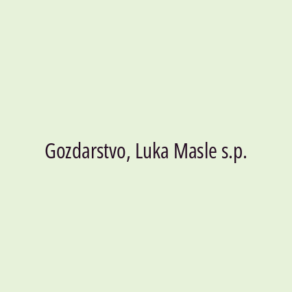 Gozdarstvo, Luka Masle s.p.